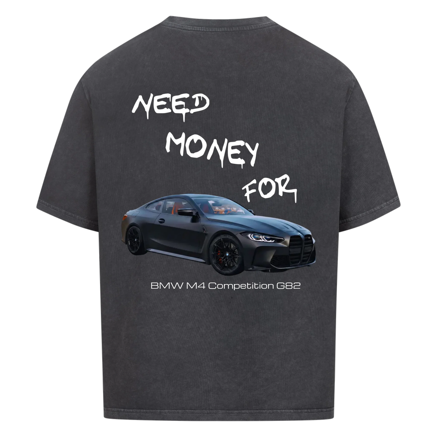 NEED MONEY FOR BMW M4 T-SHIRT