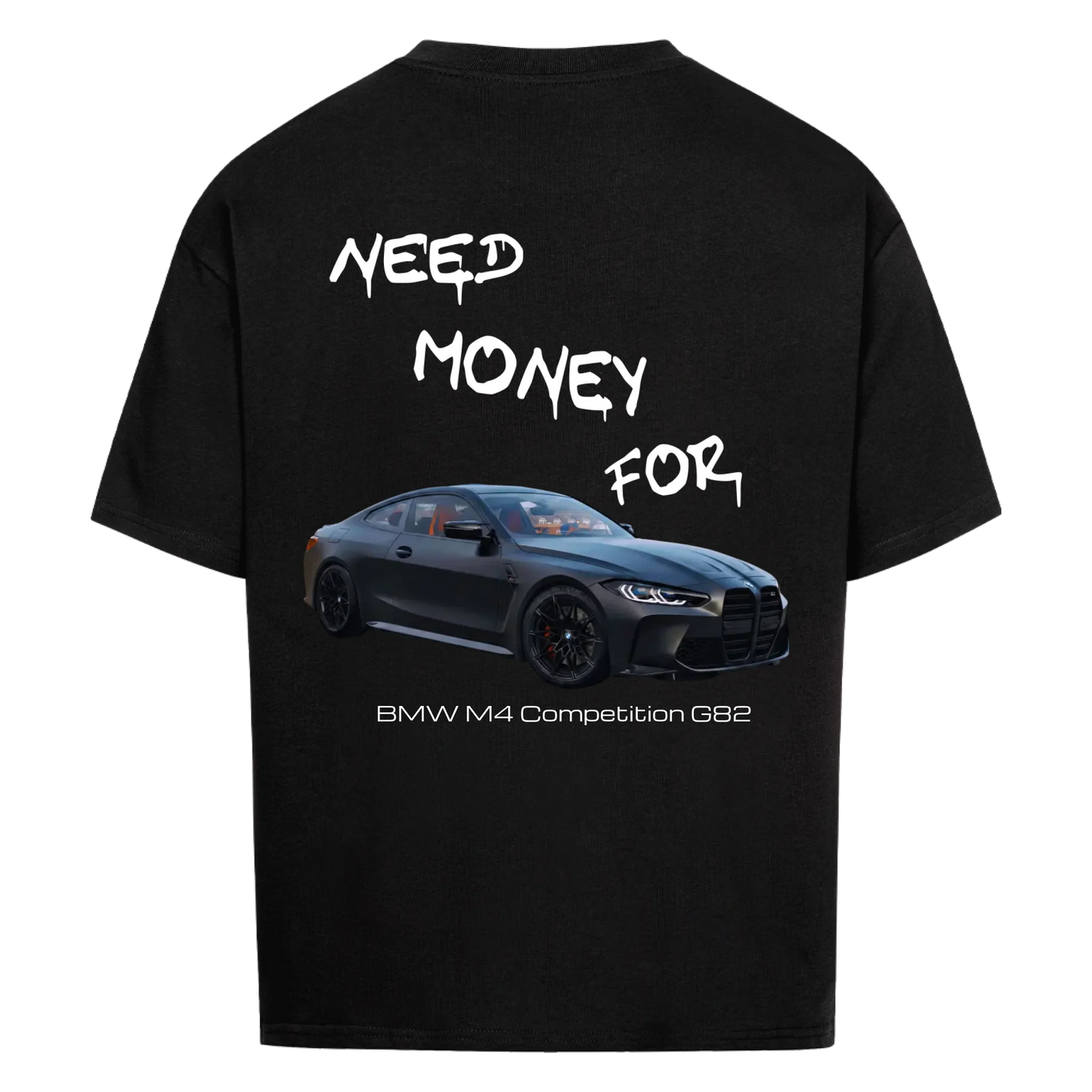 NEED MONEY FOR BMW M4 T-SHIRT