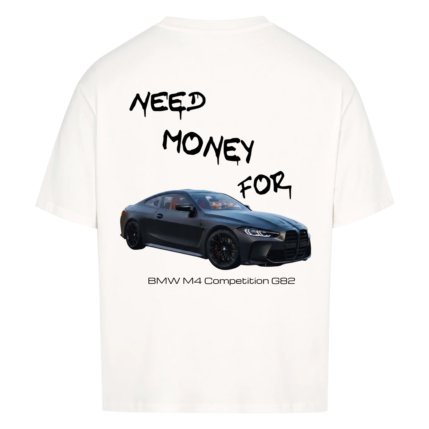 NEED MONEY FOR BMW M4 T-SHIRT