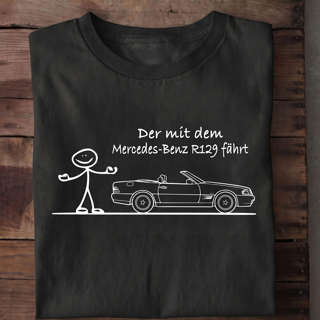 Der mit dem Mercedes R129 fährt T-Shirt