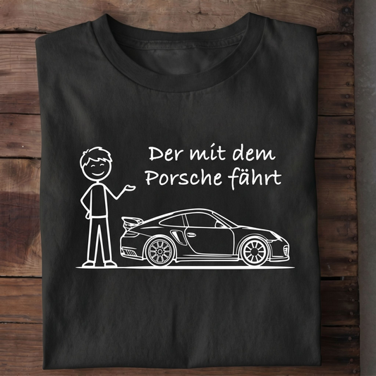 Der mit dem Porsche fährt T-Shirt