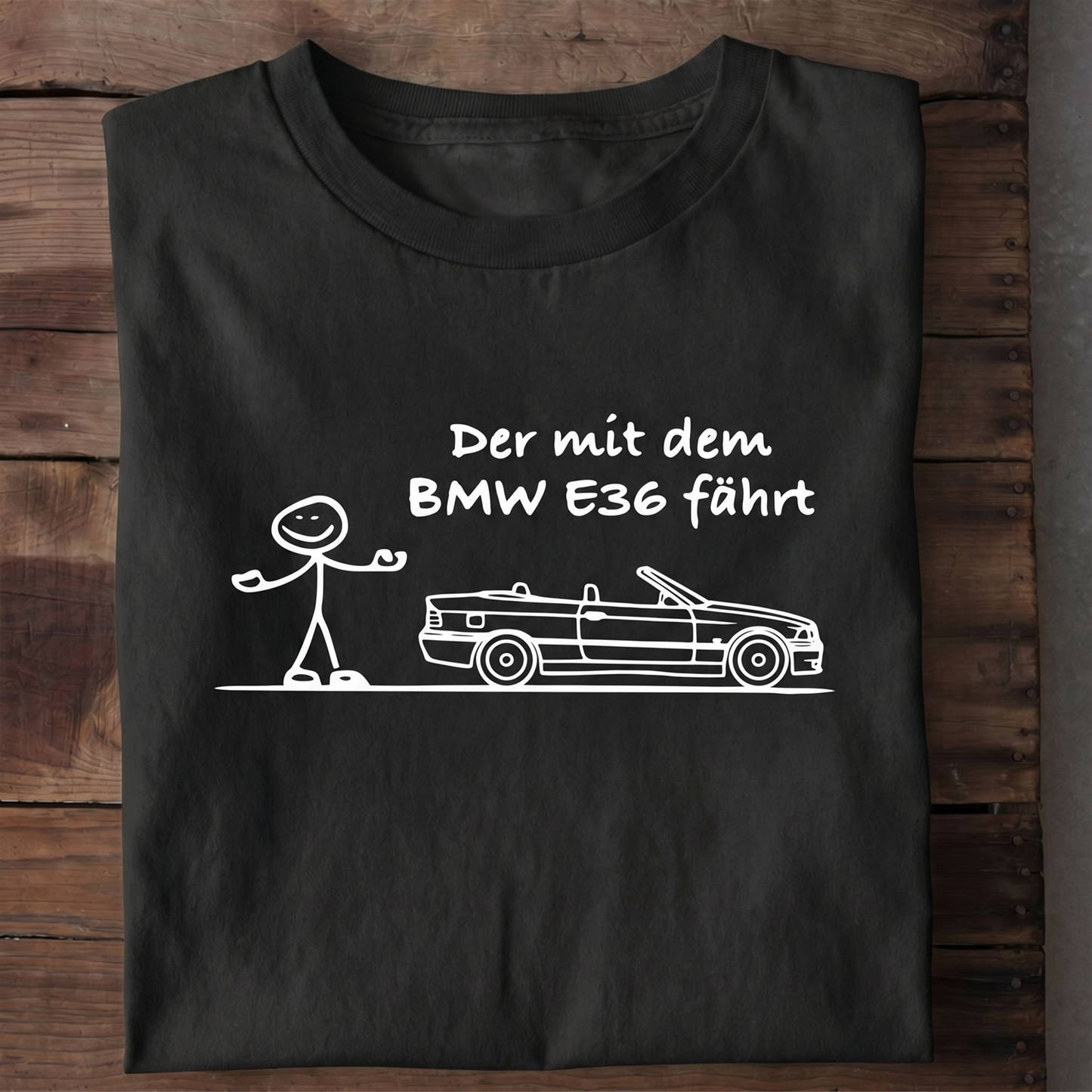 Der mit dem E36 fährt T-Shirt