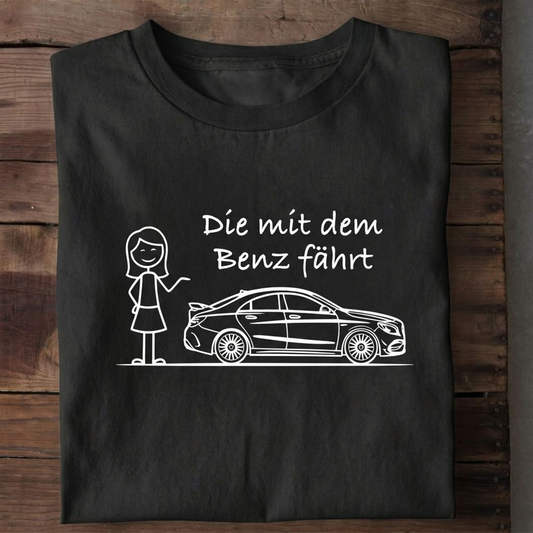Die mit dem Benz fährt T-Shirt