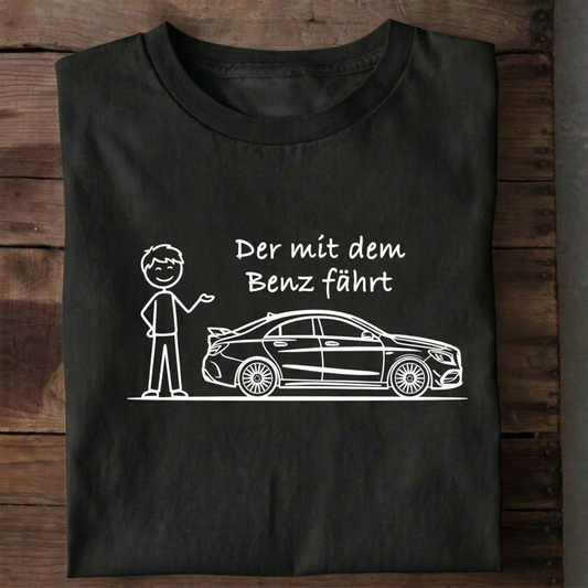 Der mit dem Benz fährt T-Shirt