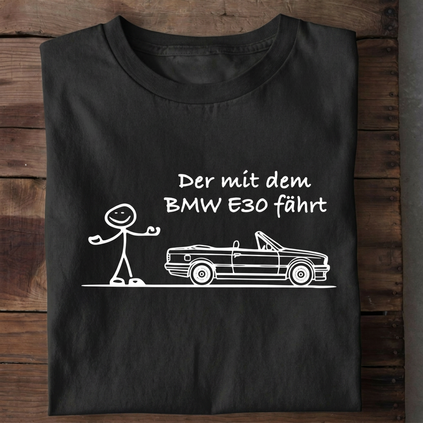 Der mit dem BMW E30 fährt T-Shirt
