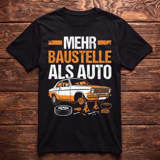 Mehr Baustelle als Auto T-Shirt